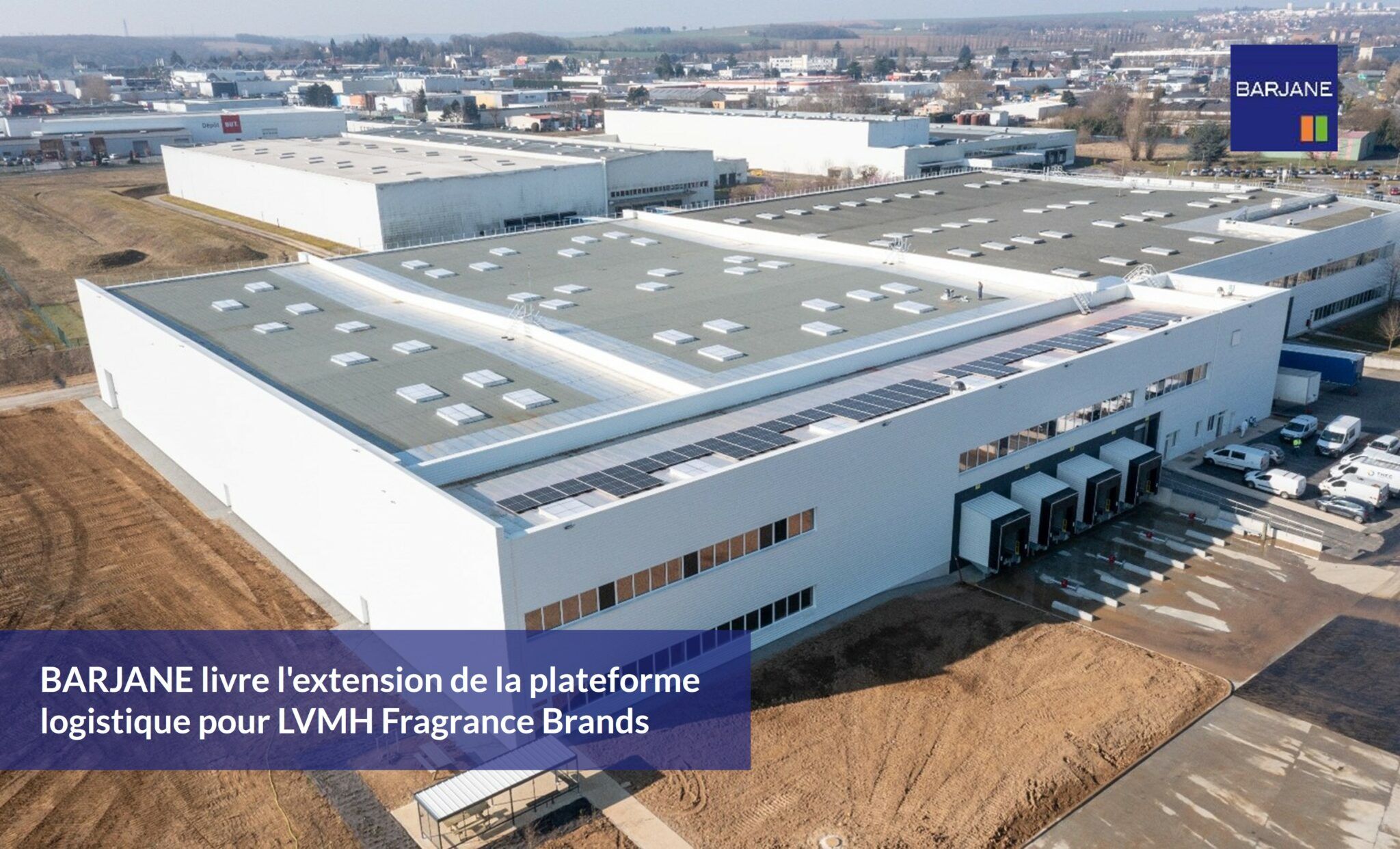 BARJANE LIVRE L'EXTENSION DE LA PLATEFORME LOGISTIQUE POUR LVMH